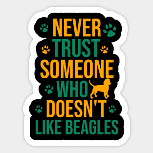 Never trust someone who doesn't like beagles Sticker